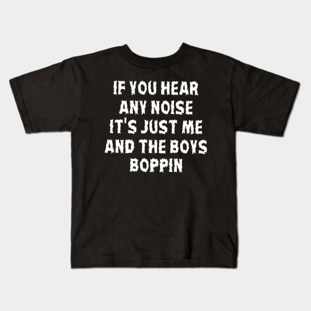 If You Hear Any Noise Kids T-Shirt by Dizzyland